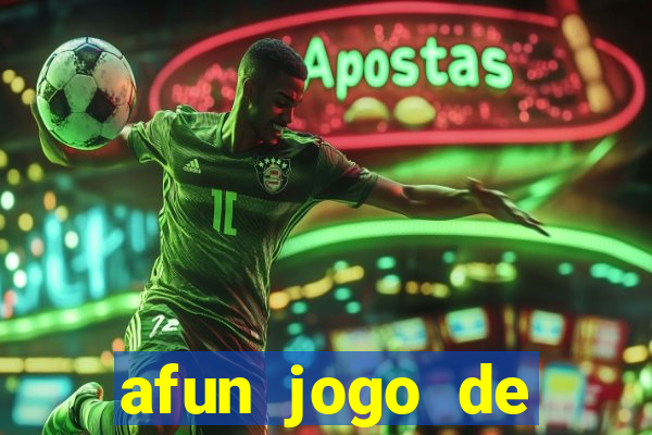 afun jogo de ganhar dinheiro